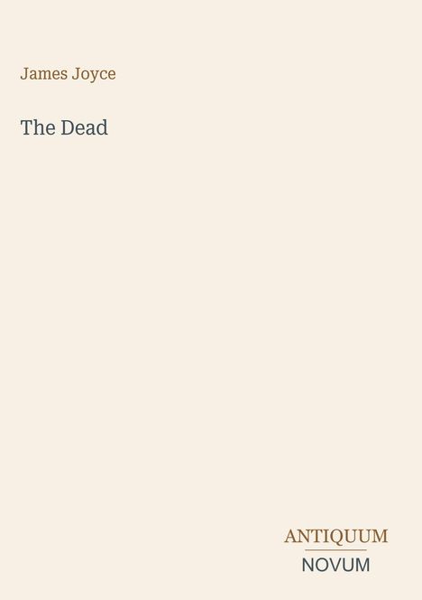 "James Joyce, The Dead" in der oberen Hälfte. Unten rechts "ANTIQUM" über "NOVUM", beides in eleganter Schriftart.