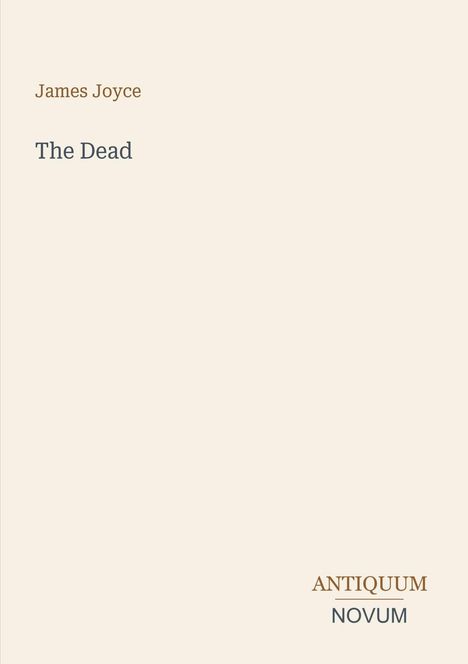 "James Joyce, The Dead, ANTIQUUM NOVUM", minimalistisches Design auf hellem Hintergrund.