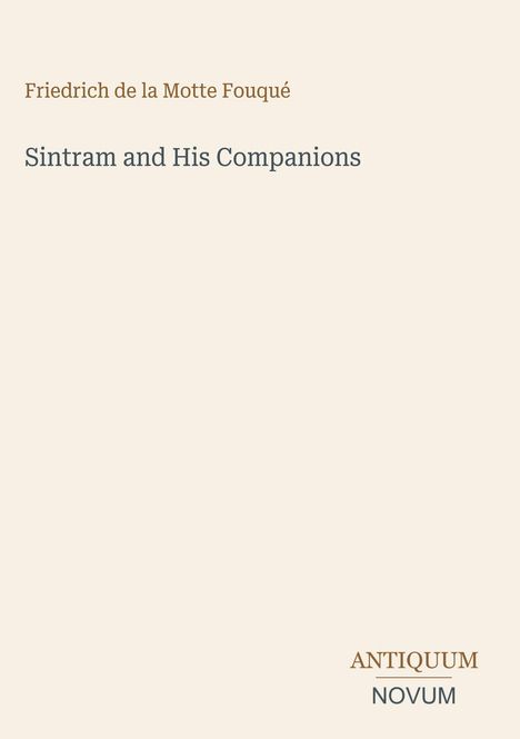 Cover von "Sintram and His Companions" von Friedrich de la Motte Fouqué. Unten: ANTIQUUM NOVUM. Beige Hintergrund.