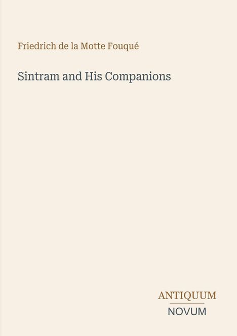 Text: "Friedrich de la Motte Fouqué. Sintram and His Companions. ANTIQUUM NOVUM". Schlichtes, minimalistisches Design.