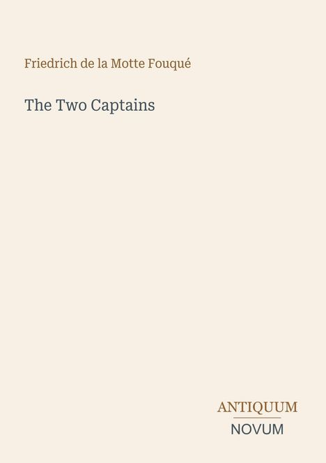 "Friedrich de la Motte Fouqué: The Two Captains" mit Logo "ANTIQUM NOVUM" auf beigem Hintergrund.