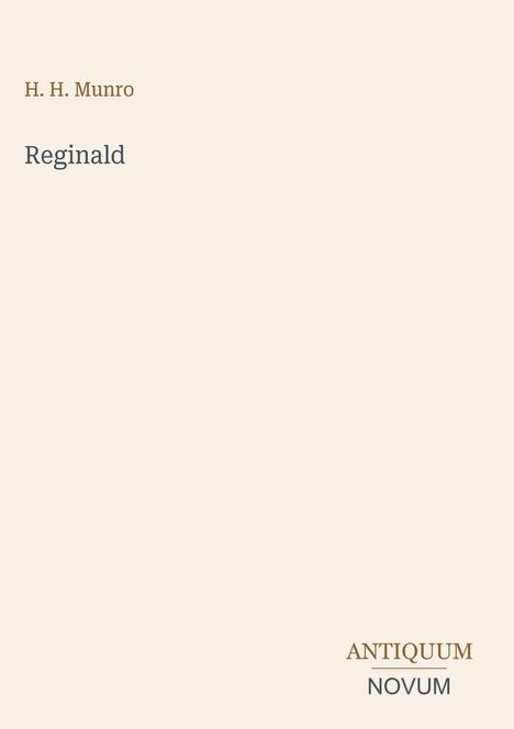 Titel "Reginald" von H. H. Munro. Unten steht "ANTIQUM NOVUM". Dezente, minimalistische Gestaltung.