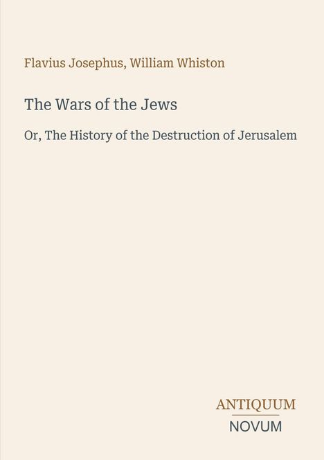 Text: "Flavius Josephus, William Whiston. The Wars of the Jews. Or, The History of the Destruction of Jerusalem." Unten Titel.