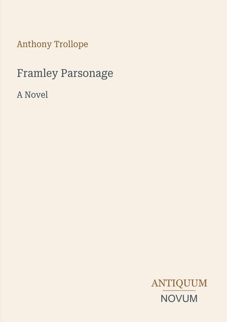 Buchtitel: "Framley Parsonage" von Anthony Trollope, darunter "A Novel". Unten rechts steht "ANTIQUM NOVUM".