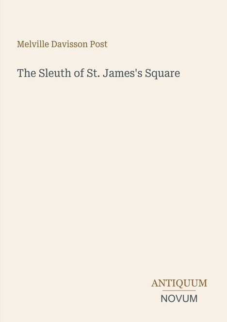 "Melville Davisson Post, The Sleuth of St. James's Square, ANTIQUUM NOVUM" in einfacher Typografie auf hellem Hintergrund.