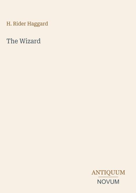 Text: "H. Rider Haggard", "The Wizard", "ANTIQUM NOVUM". Schlichtes Design mit einfachem, hellem Hintergrund.