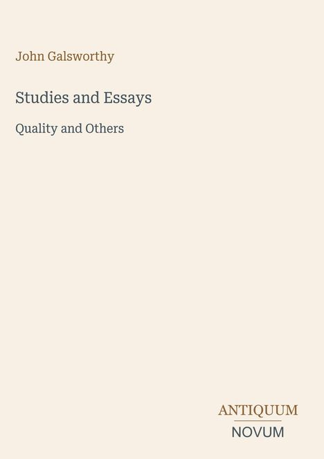 Text: "John Galsworthy, Studies and Essays, Quality and Others." Beige Hintergrund, unten rechts ein Logo: "ANTIQUM NOVUM".