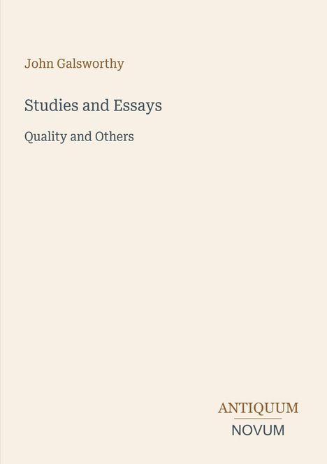 "John Galsworthy, Studies and Essays, Quality and Others. Unten rechts: ANTIQUUM NOVUM. Einfache, minimalistische Gestaltung."