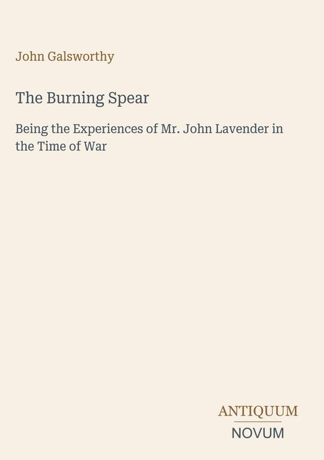 Titel: The Burning Spear. Autor: John Galsworthy. Verlag: Antiquum Novum. Cremefarbener Hintergrund.