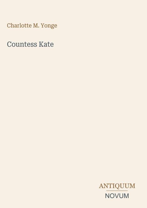 Text: Charlotte M. Yonge, Countess Kate, ANTIQUUM NOVUM. 
Eine minimalistische Buchcover-Illustration.