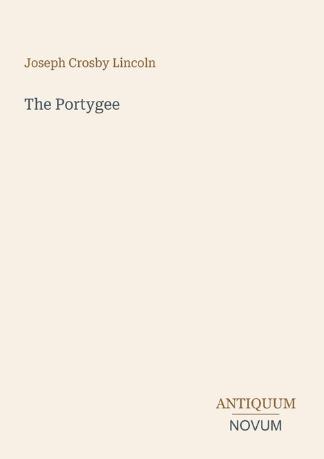 Text: "Joseph Crosby Lincoln", "The Portygee", "ANTIQUM NOVUM". Schlichtes Buchcover auf hellem Hintergrund.
