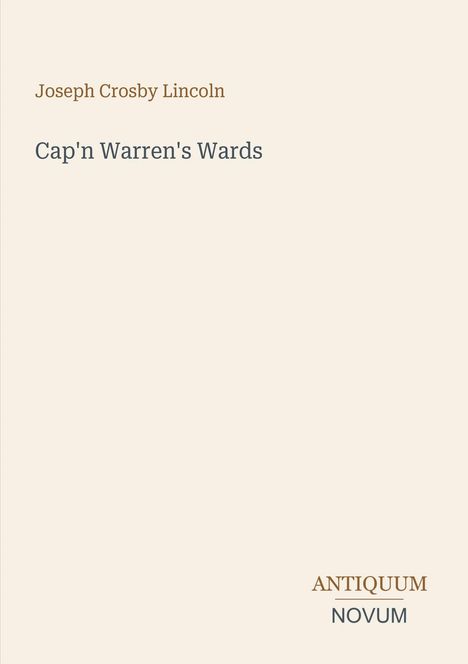 Oben steht "Joseph Crosby Lincoln", darunter "Cap'n Warren's Wards". Unten rechts "ANTIQUM NOVUM".
