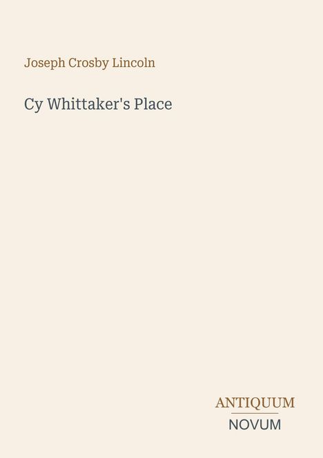Text: "Joseph Crosby Lincoln", "Cy Whittaker's Place", "ANTIQUM NOVUM". Schlichtes Design auf hellem Hintergrund.