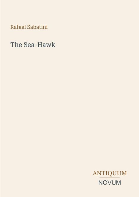 Text oben links: "Rafael Sabatini", "The Sea-Hawk". Unten rechts: "ANTIQUM NOVUM". Schlichtes, helles Design.