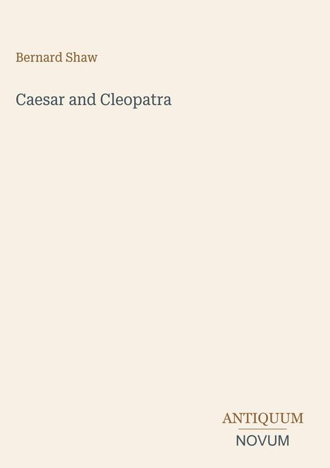 Oben steht "Bernard Shaw", darunter "Caesar and Cleopatra", unten rechts "ANTIQUM NOVUM". Schlichtes Design.
