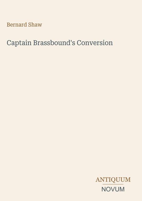 Bernard Shaw, "Captain Brassbound's Conversion." Unten rechts steht "ANTIQUM NOVUM". Einfache, minimalistische Gestaltung.