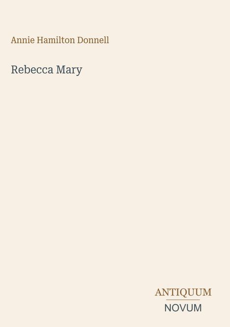 Text: "Annie Hamilton Donnell," "Rebecca Mary," "ANTIQUM NOVUM." Ein minimalistisches Design auf hellem Hintergrund.