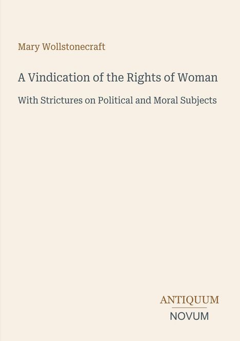 Cover: "Mary Wollstonecraft, A Vindication of the Rights of Woman, With Strictures on Political and Moral Subjects". Logos unten.