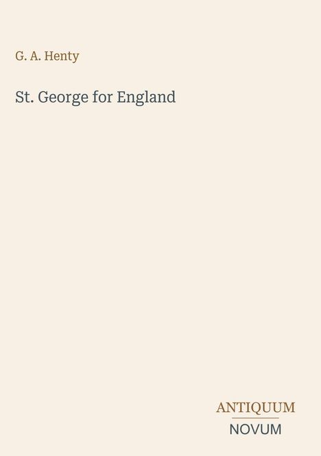 Text: "G. A. Henty", "St. George for England", "ANTIQUM NOVUM". Schlichtes Design mit dezenter Farbgebung.