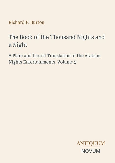 „Richard F. Burton. The Book of the Thousand Nights and a Night. Volume 5. ANTIQUUM NOVUM.“ Heller Hintergrund.