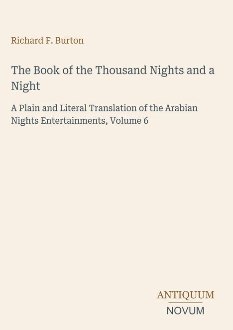 Titel: The Book of the Thousand Nights and a Night. Übersetzer: Richard F. Burton. Verlag: Antiquum Novum.