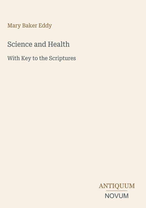 "Mary Baker Eddy: Science and Health with Key to the Scriptures. Antiquum Novum." Beige Hintergrund, schlichte Schrift.