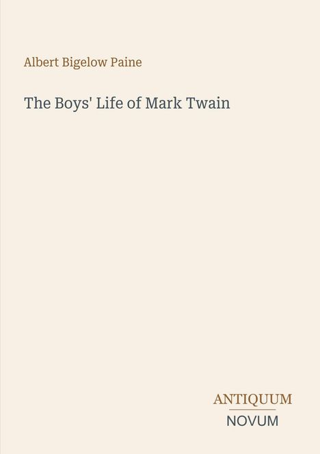 Albert Bigelow Paine, The Boys' Life of Mark Twain. Logo: ANTIQUUM NOVUM. Dezenter Hintergrund.