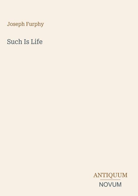 Text: Joseph Furphy, Such Is Life. Unten rechts: ANTIQUUM NOVUM. Design mit hellem Hintergrund.