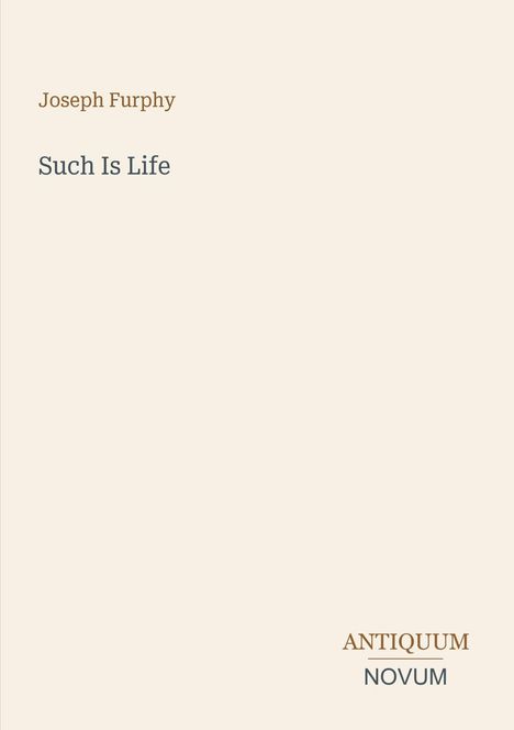"Joseph Furphy", Titel "Such Is Life", darunter Logo "ANTIQUM NOVUM". Beige Hintergrund, minimalistisch.