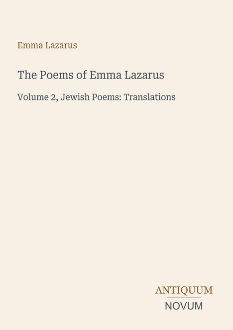 Text: "Emma Lazarus", "The Poems of Emma Lazarus", "Volume 2, Jewish Poems: Translations". Unten: "ANTIQUM NOVUM". Beige Hintergrund.