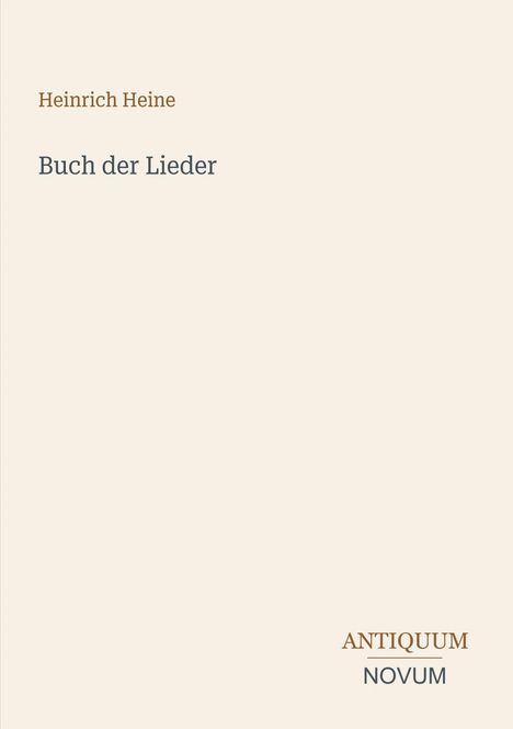 "Heinrich Heine, Buch der Lieder" steht links oben. Unten rechts "ANTIQUM NOVUM". Cremefarbener Hintergrund.