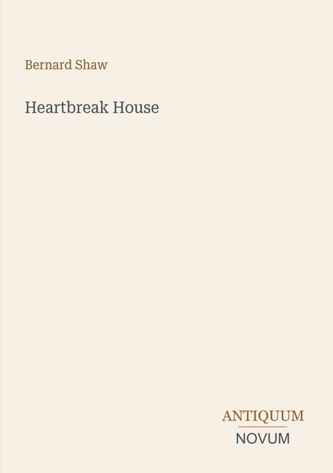 "Bernard Shaw, Heartbreak House, ANTIQUUM NOVUM" in klarer Schrift auf hellem Hintergrund.