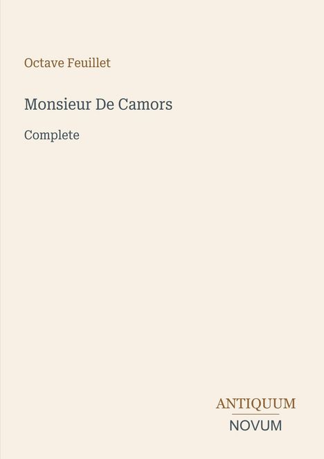 Text: "Octave Feuillet, Monsieur De Camors, Complete, ANTIQUUM NOVUM". Schlichtes, helles Design.