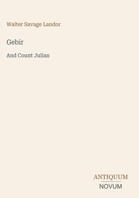 Oben steht "Walter Savage Landor", darunter "Gebir" und "And Count Julian". Unten "ANTIQUM NOVUM". Schlichtes Design.