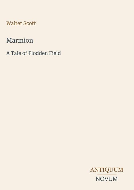 "Walter Scott," "Marmion," "A Tale of Flodden Field," unten rechts kleines Logo: "ANTIQUM NOVUM" in edler Schrift.