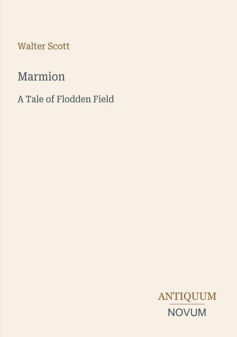 "Walter Scott, Marmion, A Tale of Flodden Field" auf cremefarbenem Hintergrund mit dem Logo "Antiquum Novum" unten rechts.