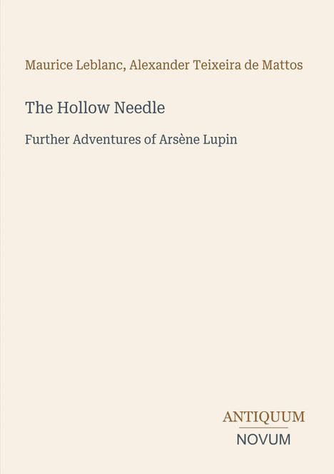 Cover von "The Hollow Needle" von Maurice Leblanc und Alexander Teixeira de Mattos, unten steht "ANTIQUM NOVUM".
