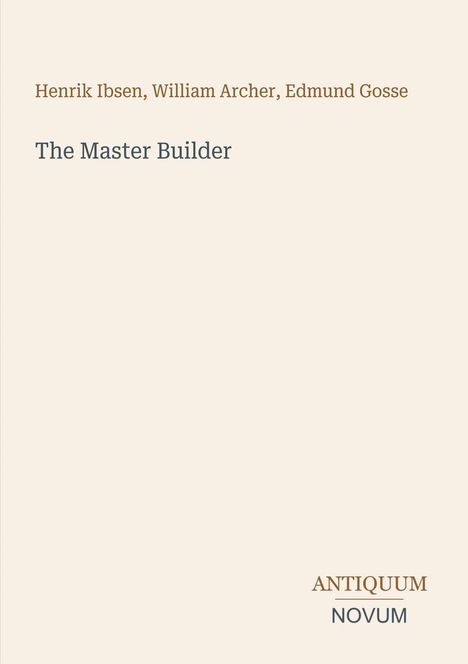 „The Master Builder“ von Henrik Ibsen. Einheitlicher cremefarbener Hintergrund mit „ANTIQUM NOVUM“ unten.