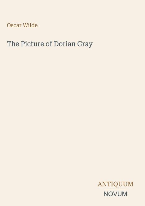 Text: "Oscar Wilde", "The Picture of Dorian Gray", "ANTIQUM NOVUM". Schlichtes Buchcover in beige.