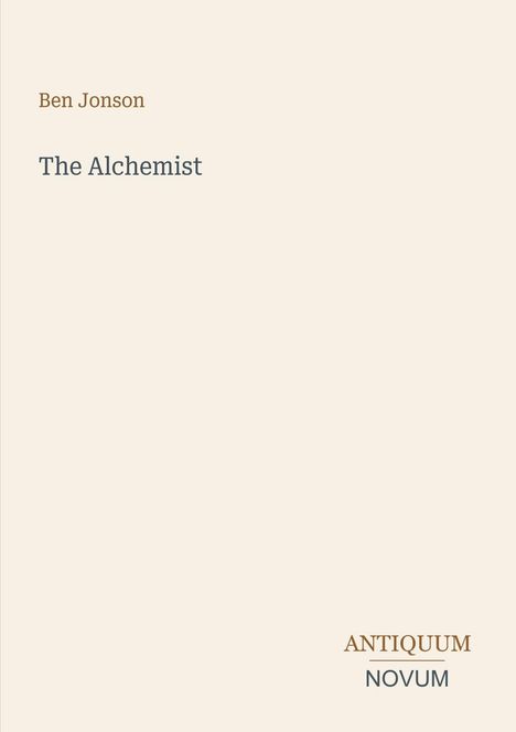 Text: "Ben Jonson", "The Alchemist", "ANTIQUM NOVUM". 
Beige Hintergrund, minimalistisch, klassische Schriftart.