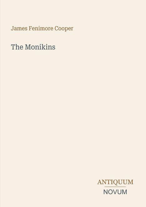 James Fenimore Cooper: "The Monikins". Unten rechts "Antiquum Novum". Einfache Buchcovergestaltung mit hellem Hintergrund.