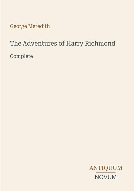 Buchtitel "The Adventures of Harry Richmond" von George Meredith, "Complete". Unten rechts "ANTIQUUM NOVUM".