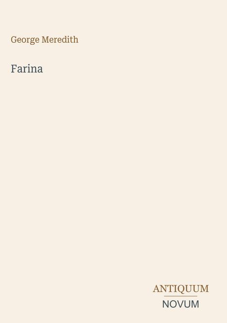Der Text "George Meredith", "Farina", und unten "ANTIQUM NOVUM". Der Hintergrund ist ein helles Beige.