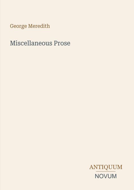 „George Meredith - Miscellaneous Prose“ steht auf einem minimalistischen Titelblatt. Unten steht "ANTIQUM NOVUM".