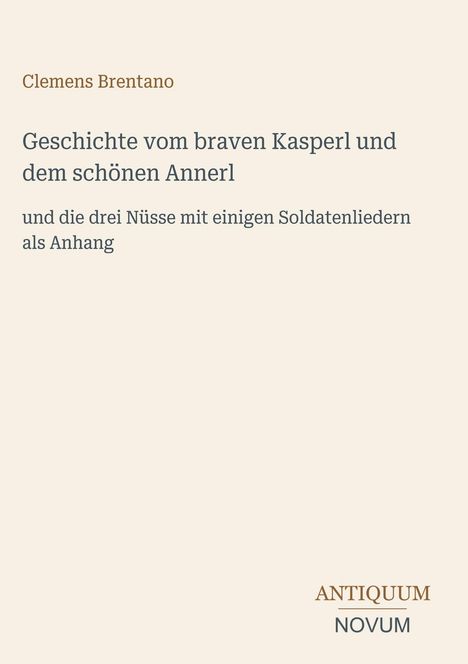 Text: "Geschichte vom braven Kasperl und dem schönen Annerl" von Clemens Brentano. Unten rechts: "ANTIQUM NOVUM".