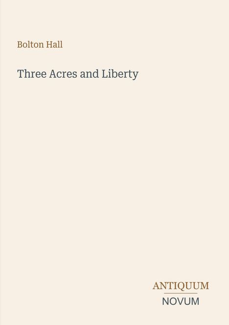 Titel: Bolton Hall, Three Acres and Liberty. Unten: ANTIQUUM NOVUM. Schlichtes, elegantes Design.