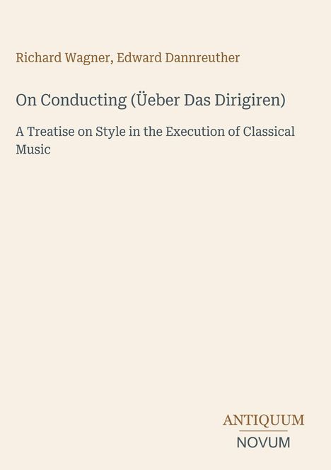 "On Conducting (Ueber Das Dirigiren)" steht zentral. Autoren: Richard Wagner, Edward Dannreuther. Unten: ANTIQUUM NOVUM.
