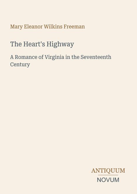 Der Text zeigt den Titel "The Heart's Highway" und den Autor "Mary Eleanor Wilkins Freeman". Beige Hintergrund.