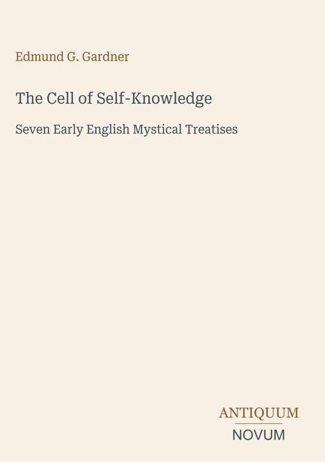 Cover mit Titel "The Cell of Self-Knowledge", Autor: Edmund G. Gardner, und Herausgeber: Antiquum Novum. Beige Hintergrund.