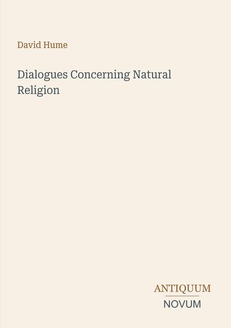 David Hume, Dialogues Concerning Natural Religion. Unten rechts steht „ANTIQUM NOVUM“. Beige Hintergrund.
